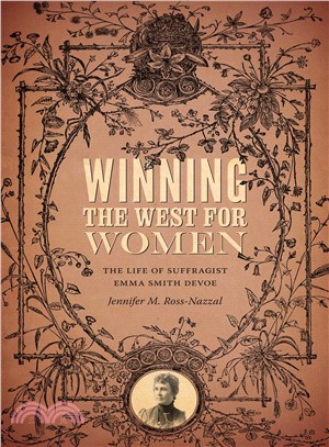 Winning the West for Women ─ The Life of Suffragist Emma Smith DeVoe