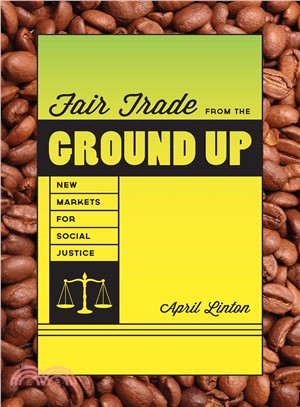 Fair Trade from the Ground Up ─ New Markets for Social Justice