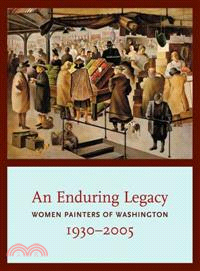 An Enduring Legacy ─ Women Painters of Washington, 1930-2005