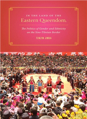 In the Land of the Eastern Queendom ― The Politics of Gender and Ethnicity on the Sino-tibetan Border