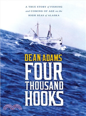 Four Thousand Hooks ─ A True Story of Fishing and Coming of Age on the High Seas of Alaska