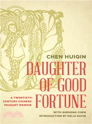 Daughter of Good Fortune ― A Twentieth-century Chinese Peasant Memoir