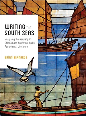 Writing the South Seas ─ Imagining the Nanyang in Chinese and Southeast Asian Postcolonial Literature