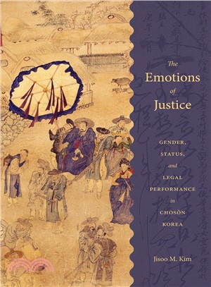 The Emotions of Justice ─ Gender, Status, and Legal Performance in Choson Korea