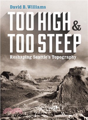 Too High & Too Steep ─ Reshaping Seattle's Topography