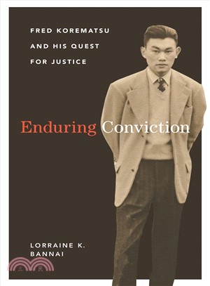 Enduring Conviction ─ Fred Korematsu and His Quest for Justice