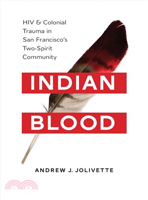 Indian Blood ─ HIV and Colonial Trauma in San Francisco's Two-Spirit Community