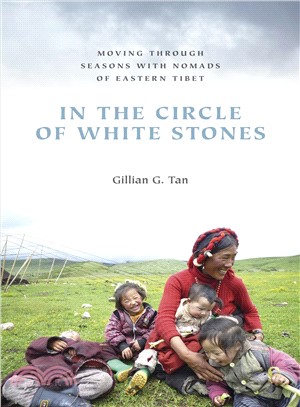 In the Circle of White Stones ─ Moving Through Seasons With Nomads of Eastern Tibet