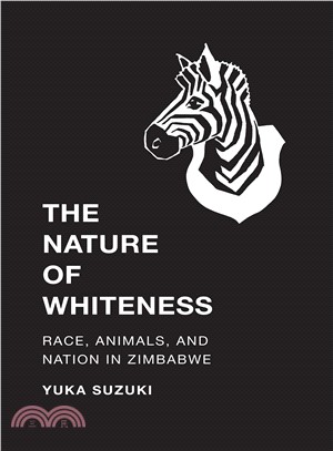 The Nature of Whiteness ─ Race, Animals, and Nation in Zimbabwe