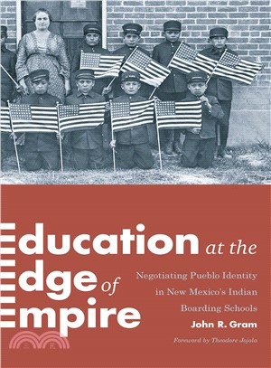 Education at the Edge of Empire ─ Negotiating Pueblo Identity in New Mexico's Indian Boarding Schools