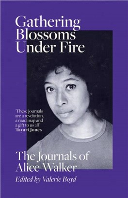 Gathering Blossoms Under Fire：The Journals of Alice Walker