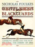 Gentlemen and Blackguards: Gambling Mania and the Plot to Steal the Derby of 1844