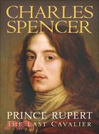 Prince Rupert: The Last Cavalier