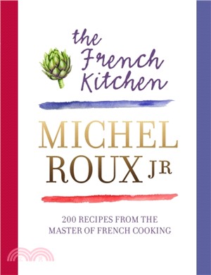 The French Kitchen：200 Recipes From the Master of French Cooking