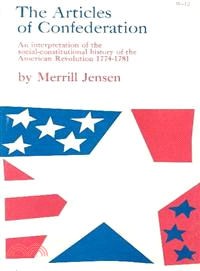 The Articles of Confederation; An Interpretation of the Social-Constitutional History of the American Revolution 1774-1781 ─ An Interpretation of the Social-Constitutional History of the American Revo