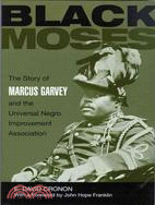 Black Moses: The Story of Marcus Garvey and the Universal Negro Improvement Association