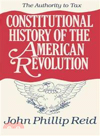 Constitutional History of the American Revolution ─ The Authority to Tax