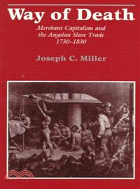 Way of Death ─ Merchant Capitalism and the Angolan Slave Trade 1730-1830