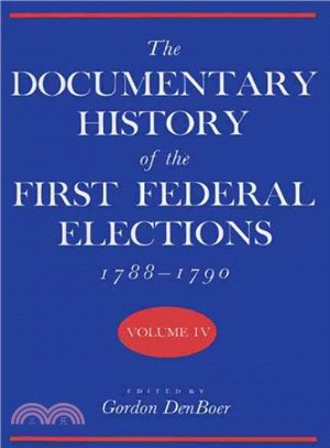 The Documentary History of the First Federal Elections, 1788-1790