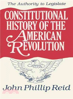 Constitutional History of the American Revolution ─ The Authority to Legislate