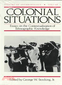 Colonial Situations ─ Essays on the Contextualization of Ethnographic Knowledge