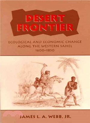 Desert Frontier ─ Ecological and Economic Change Along the Western Sahel, 1600-1850