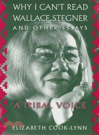 Why I Can't Read Wallace Stegner and Other Essays—A Tribal Voice