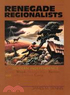 Renegade Regionalists ─ The Modern Independence of Grant Wood, Thomas Hart Benton, and John Steuart Curry