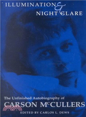 Illumination and Night Glare: The Unfinished Autobiography of Carson McCullers