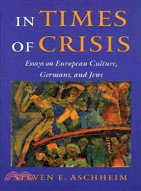 In Times of Crisis ─ Essays on European Culture, Germans, and Jews