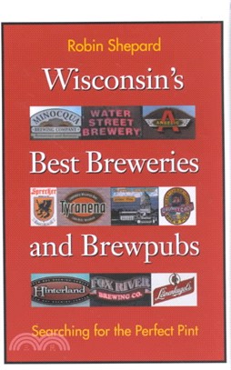 Wisconsin's Best Breweries and Brewpubs: Searching for the Perfect Pint