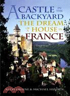 A Castle in the Backyard ─ The Dream of a House in France