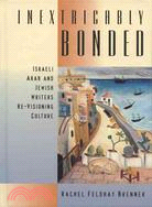 Inextricably Bonded: Israeli Arab and Jewish Writers Re-Visioning Culture