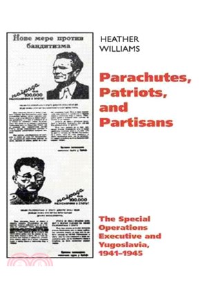 Parachutes, Patriots, and Partisans ─ The Special Operations Executive in Yugoslavia, 1941-1945