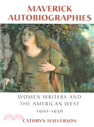 Maverick Autobiographies ― Women Writers and the American West, 1900-1936