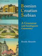 Bosnian, Croatian, Serbian, a Grammar ─ With Sociolinguistic Commentary