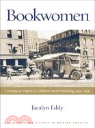 Bookwomen: Creating an Empire in Children's Book Publishing, 1919?939