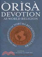 Orisa Devotion As World Religion: The Globalization of Yor?Religious Culture