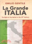 La Grande Italia ─ The Myth of the Nation in the Twentieth Century