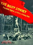 The Body Soviet ─ Propaganda, Hygiene, and the Revolutionary State