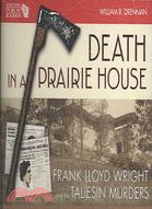 Death in a Prairie House ─ Frank Lloyd Wright and the Taliesin Murders