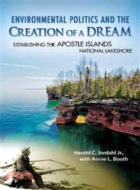 Environmental Politics and the Creation of a Dream ─ Establishing the Apostle Islands National Lakeshore