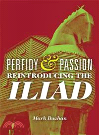 Perfidy and Passion—Reintroducing the Iliad