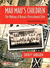 Mau Mau's Children—The Making of Kenya's Postcolonial Elite