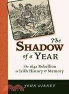 The Shadow of a Year ─ The 1641 Rebellion in Irish History and Memory