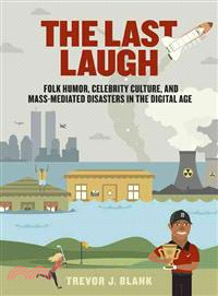 The Last Laugh ─ Folk Humor, Celebrity Culture, and Mass-Mediated Disasters in the Digital Age