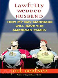 Lawfully Wedded Husband ― How My Gay Marriage Will Save the American Family