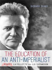 The Education of an Anti-Imperialist ─ Robert La Follette and U.S. Expansion
