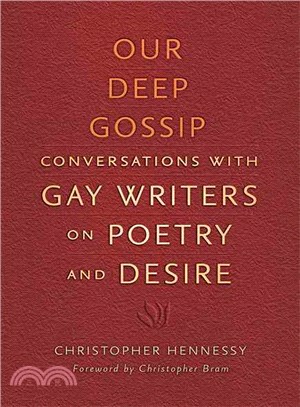 Our Deep Gossip ― Conversations with Gay Writers on Poetry and Desire