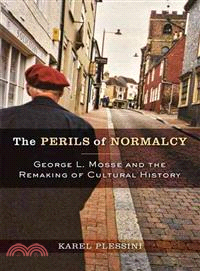 The Perils of Normalcy ― George L. Mosse and the Remaking of Cultural History